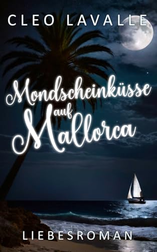 Mondscheinküsse auf Mallorca: Mallorca-Küsse 12 (Spritzig-romantische Liebesromane, Band 12) von Independently published