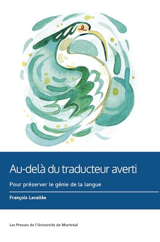 Au-delà du traducteur averti: Pour préserver le génie de la langue