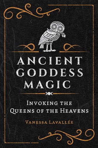 Ancient Goddess Magic: Invoking the Queens of the Heavens Ancient Goddess Magic: Invoking the Queens of the Heavens von Destiny Books
