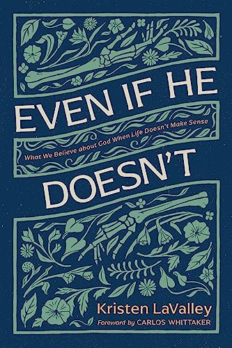 Even If He Doesn't: What We Believe About God When Life Doesn't Make Sense