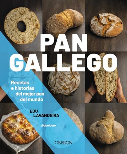 Pan gallego: Recetas e historias del mejor pan del mundo (Libros singulares)