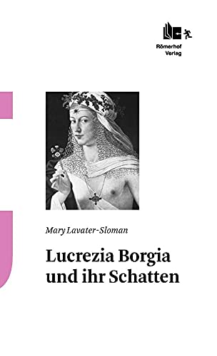 Lucrezia Borgia und ihr Schatten von Ruffer & Rub Sachbuchverlag