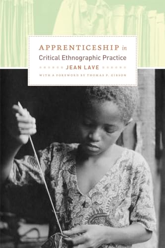 Apprenticeship in Critical Ethnographic Practice (Lewis Henry Morgan Lecture Series, Band 1993)