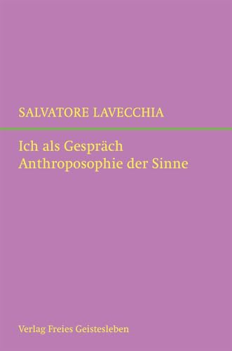 Ich als Gespräch: Anthroposophie der Sinne