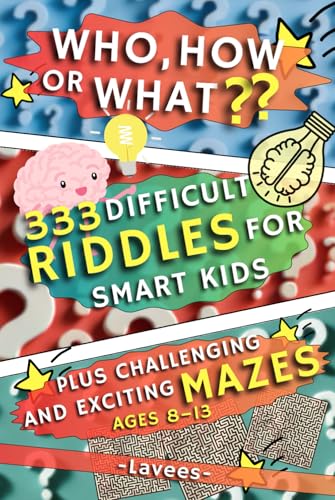 Difficult Riddles for Smart Kids: Who, How, or What ?? – A Challenging Riddle and Maze Activity Book for the Whole Family: 333 Fun Riddles in 6 ... to Boost Concentration, Creativity and Memory von Independently published