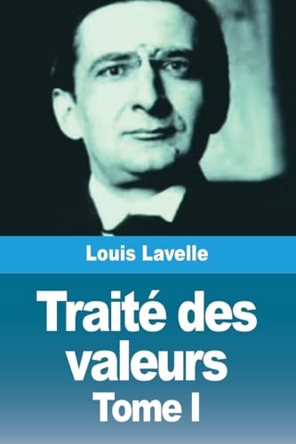 Traité des valeurs: Tome I : Théorie générale de la valeur von Prodinnova