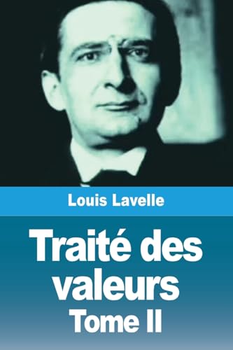 Traité des valeurs: Tome II : Le système des différentes valeurs Traité des valeurs: Tome II : Le système des différentes valeurs von Prodinnova
