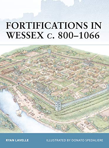 Fortifications in Wessex c. 800-1016: The Defences of Alfred the Great Against the Vikings (Fortress, 14)