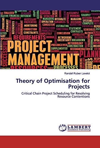 Theory of Optimisation for Projects: Critical Chain Project Scheduling for Resolving Resource Contentions Theory of Optimisation for Projects: Critical Chain Project Scheduling for Resolving Resource Contentions