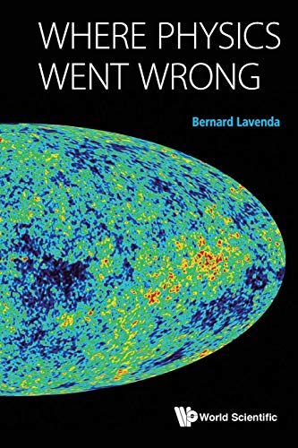 Where Physics Went Wrong von World Scientific Publishing Company