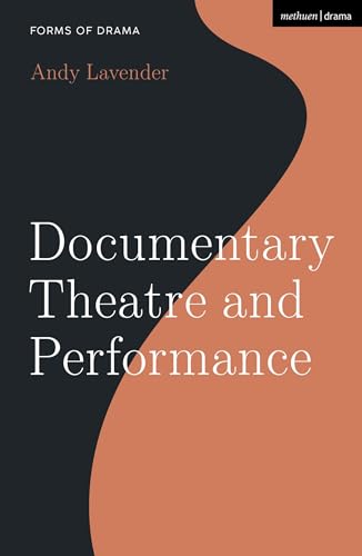 Documentary Theatre and Performance (Forms of Drama)