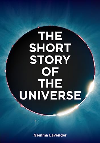 The Short Story of the Universe: A Pocket Guide to the History, Structure, Theories and Building Blocks of the Cosmos (The Short Story of: A Pocket Guide) von Laurence King Publishing