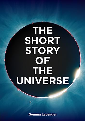 The Short Story of the Universe: A Pocket Guide to the History, Structure, Theories and Building Blocks of the Cosmos (The Short Story of: A Pocket Guide) von Laurence King