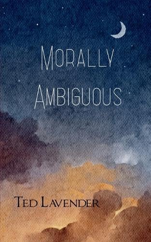 Morally Ambiguous Morally Ambiguous von Bookleaf Publishing