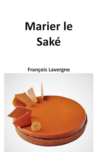 Marier le Saké: Tout le Saké dans votre poche von Blurb
