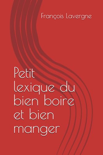 Petit lexique du bien boire et bien manger von Independently published