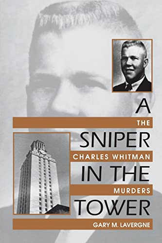 A Sniper in the Tower: The Charles Whitman Mass Murders