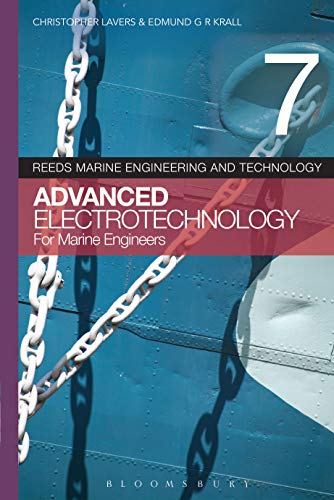 Reeds Vol 7: Advanced Electrotechnology for Marine Engineers (Reeds Marine Engineering and Technology Series, Band 7)
