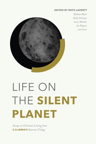 Life on the Silent Planet: Essays on Christian Living from C.S. Lewis's Ransom Trilogy von Davenant Press, The