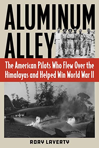 Aluminum Alley: The American Pilots Who Flew over the Himalayas and Helped Win World War II von Stackpole Books