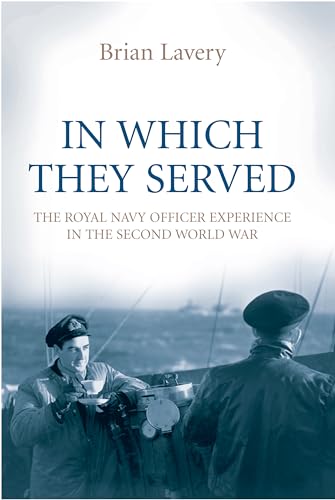 IN WHICH THEY SERVED: The Royal Navy Officer Experience in the Second World War