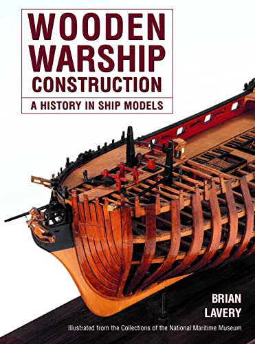 Wooden Warship Construction: A History in Ship Models von Seaforth Publishing