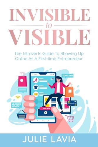 Invisible to Visible: The Introverts Guide to Showing Up Online As a First-time Entrepreneur Invisible to Visible: The Introverts Guide to Showing Up Online As a First-time Entrepreneur von She Rises Studios Publishing