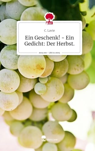 Ein Geschenk! - Ein Gedicht: Der Herbst.. Life is a Story - story.one Ein Geschenk! - Ein Gedicht: Der Herbst.. Life is a Story - story.one von story.one publishing