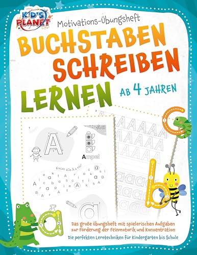 BUCHSTABEN SCHREIBEN LERNEN ab 4 Jahren: Das große Übungsheft mit spielerischen Aufgaben zur Förderung der Feinmotorik und Konzentration - Die perfekten Lerntechniken für Kindergarten bis Schule BUCHSTABEN SCHREIBEN LERNEN ab 4 Jahren: Das große Übungsheft mit spielerischen Aufgaben zur Förderung der Feinmotorik und Konzentration - Die perfekten Lerntechniken für Kindergarten bis Schule von EoB