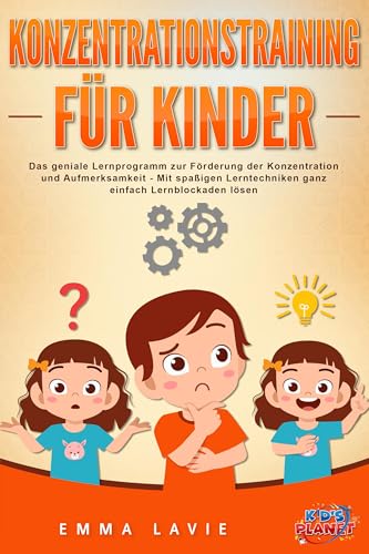 Konzentrationstraining für Kinder - Der praxisnahe Leitfaden inkl. genialer Übungen: Wie Sie die Blockaden Ihres Kindes ganz einfach lösen und die Aufmerksamkeit & Konzentration optimal fördern von Pegoa Global Media