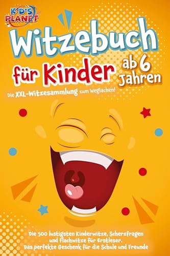 Witzebuch für Kinder ab 6 Jahren: Die XXL-Witzesammlung zum Weglachen! Die 500 lustigsten Kinderwitze, Scherzfragen und Flachwitze für Erstleser. Das perfekte Geschenk für die Schule und Freunde Witzebuch für Kinder ab 6 Jahren: Die XXL-Witzesammlung zum Weglachen! Die 500 lustigsten Kinderwitze, Scherzfragen und Flachwitze für Erstleser. Das perfekte Geschenk für die Schule und Freunde