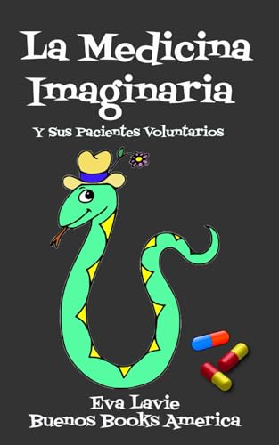 La Medicina Imaginaria Y Sus Pacientes Voluntarios von Buenos Books America