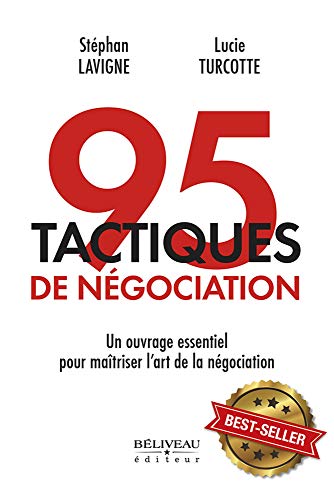 95 tactiques de négociation - Un ouvrage essentiel pour maîtriser l'art de la négociation: Un complément essentiel pour maîtriser l'art de la négociation