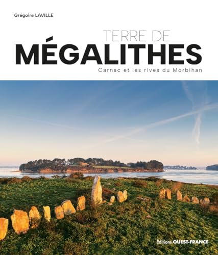Terre de mégalithes: Carnac et les rives du Morbihan von OUEST FRANCE