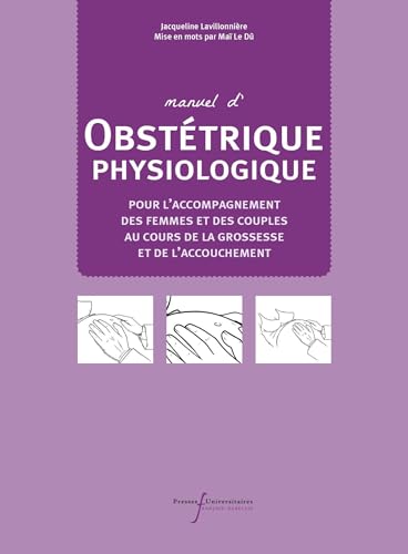 Manuel d'obstétrique physiologique: Pour l'accompagnement des femmes et des couples au cours de la grossesse et de l'accouchement Manuel d'obstétrique physiologique: Pour l'accompagnement des femmes et des couples au cours de la grossesse et de l'accouchement von RABELAIS