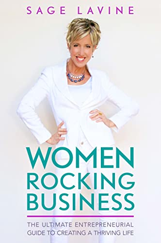 Women Rocking Business: The Ultimate Step-by-Step Guidebook to Create a Thriving Life Doing Work You Love