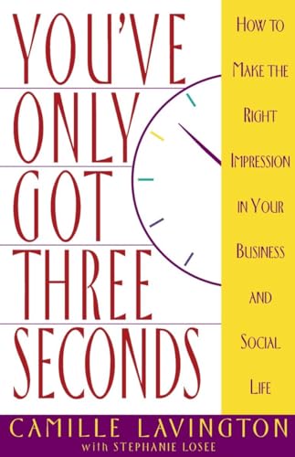 You've Got Only Three Seconds: How to Make the Right Impression in Your Business and Social Life