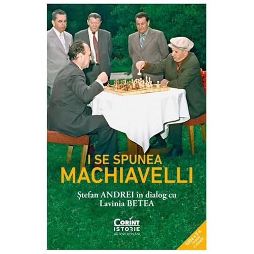 I Se Spunea Machiavelli. Stefan Andrei In Dialog Cu Lavinia Betea
