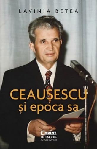 Ceausescu Si Epoca Sa von Corint