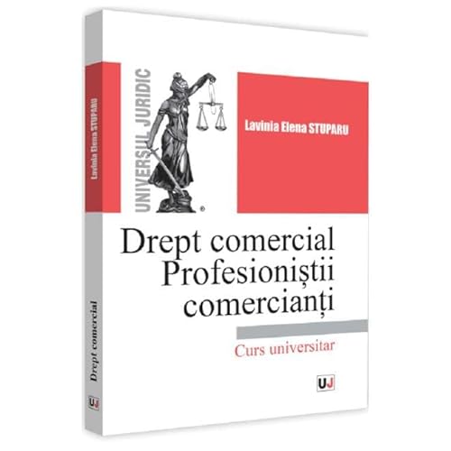 Drept Comercial. Profesionistii Comercianti Drept Comercial. Profesionistii Comercianti von Universul Juridic