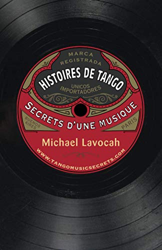 Histoires de tango: secrets d'une musique Histoires de tango: secrets d'une musique