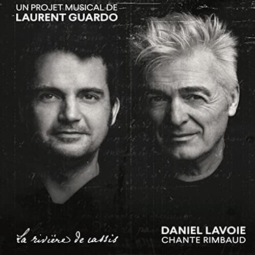 DANIEL LAVOIE CHANTE RIMBAUD: LA RIVIERE DE CASSIS von EPM MARKETING