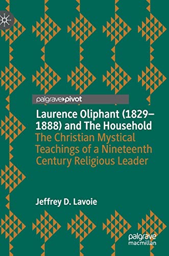 Laurence Oliphant (1829–1888) and The Household: The Christian Mystical Teachings of a Nineteenth Century Religious Leader von MACMILLAN