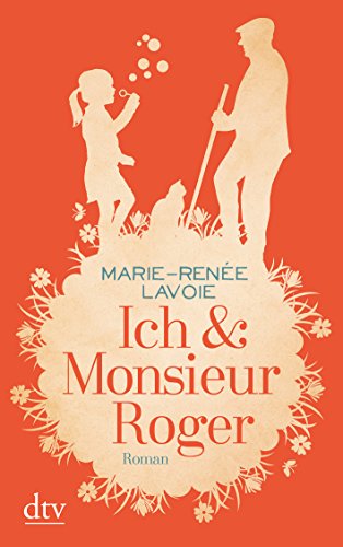 Ich & Monsieur Roger: Roman
