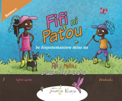 Fifi et Patou chassent les insectes | Français - Bambara: Fifi ni Patou bɛ fɛnɲɛnɛmaninw minɛ na (Fifi et Patou - Collection Découverte (en Français)) von Les Editions Jeannette Kibangu