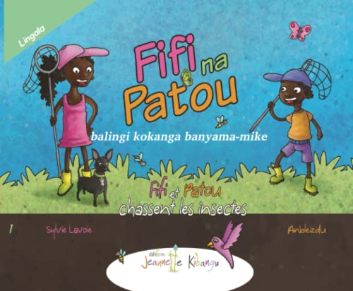 Fifi et Patou chassent les insectes | Français - Lingala: Fifi na patou balingi kokanga banyama-mike (Fifi et Patou - Collection Découverte (en Français)) von Les Editions Jeannette Kibangu