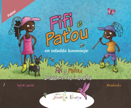Fifi et Patou chassent les insectes | Français - Pulaar: Fifi e Patou ene ndadda koowooje (Fifi et Patou - Collection Découverte (en Français))