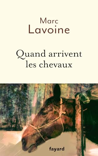 Quand arrivent les chevaux: Roman von FAYARD
