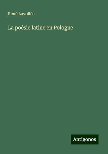 La poésie latine en Pologne von Antigonos Verlag