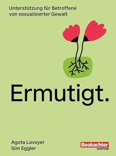Ermutigt.: Unterstützung für Betroffene von sexualisierter Gewalt von Beobachter-Edition